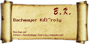 Bachmayer Károly névjegykártya